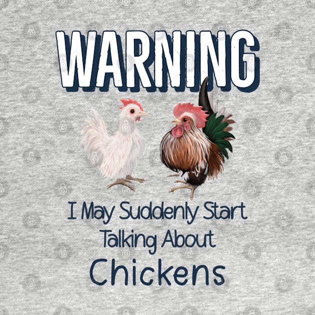 Warning I May Suddenly Start Talking About Chickens for Serama Lovers by Zurick Designs